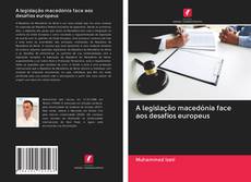 Bookcover of A legislação macedónia face aos desafios europeus