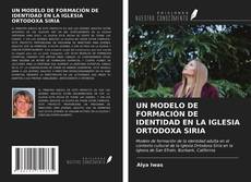 Bookcover of UN MODELO DE FORMACIÓN DE IDENTIDAD EN LA IGLESIA ORTODOXA SIRIA