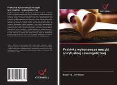 Bookcover of Praktyka wykonawcza muzyki spirytualnej i ewangelicznej