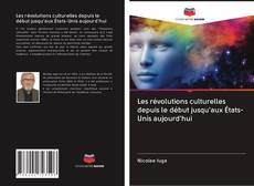 Buchcover von Les révolutions culturelles depuis le début jusqu'aux États-Unis aujourd'hui