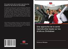 Capa do livro de Une approche de la santé reproductive basée sur les droits au Zimbabwe 