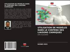 Bookcover of UTILISATION DE MODÈLES DANS LE CONTENU DES LIAISONS CHIMIQUES