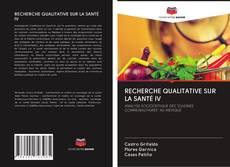 RECHERCHE QUALITATIVE SUR LA SANTÉ IV kitap kapağı