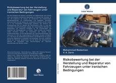 Risikobewertung bei der Herstellung und Reparatur von Fahrzeugen unter iranischen Bedingungen kitap kapağı