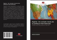 Portada del libro de Algérie : Un compte-rendu de la politique internationale