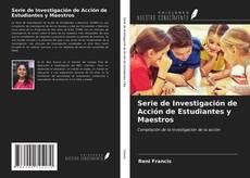 Serie de Investigación de Acción de Estudiantes y Maestros kitap kapağı