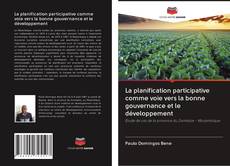 Bookcover of La planification participative comme voie vers la bonne gouvernance et le développement