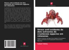 Buchcover von Stress anti-oxidante de dois extractos de crustáceos egípcios em ratazanas