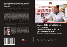 Couverture de Un modèle stratégique mixte pour l'enseignement de la gestion indienne