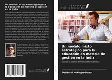 Copertina di Un modelo mixto estratégico para la educación en materia de gestión en la India