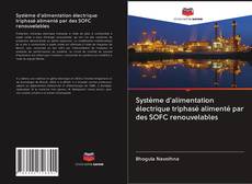 Bookcover of Système d'alimentation électrique triphasé alimenté par des SOFC renouvelables