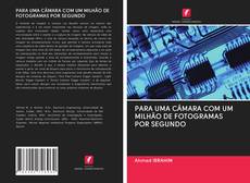 PARA UMA CÂMARA COM UM MILHÃO DE FOTOGRAMAS POR SEGUNDO kitap kapağı