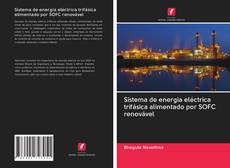 Buchcover von Sistema de energia eléctrica trifásica alimentado por SOFC renovável