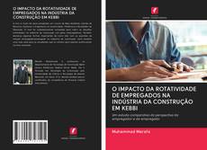 Bookcover of O IMPACTO DA ROTATIVIDADE DE EMPREGADOS NA INDÚSTRIA DA CONSTRUÇÃO EM KEBBI