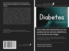 Portada del libro de Una infección bacteriana en los grados de las úlceras diabéticas y sus factores de riesgo