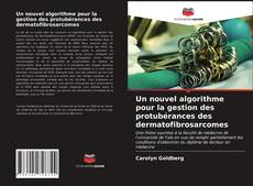 Bookcover of Un nouvel algorithme pour la gestion des protubérances des dermatofibrosarcomes