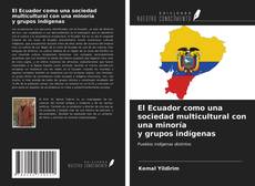 Bookcover of El Ecuador como una sociedad multicultural con una minoría y grupos indígenas