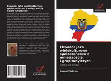Ekwador jako wielokulturowe społeczeństwo z mniejszością i grup tubylczych kitap kapağı