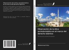Capa do livro de Observación de la ética sociodoméstica en el marco del derecho islámico 