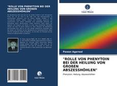 Buchcover von "ROLLE VON PHENYTOIN BEI DER HEILUNG VON GROßEN ABSZESSHÖHLEN"