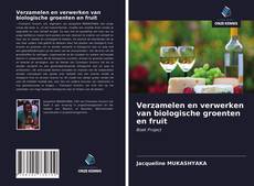 Capa do livro de Verzamelen en verwerken van biologische groenten en fruit 