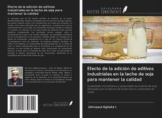 Portada del libro de Efecto de la adición de aditivos industriales en la leche de soja para mantener la calidad