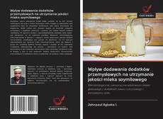 Bookcover of Wpływ dodawania dodatków przemysłowych na utrzymanie jakości mleka soymilowego