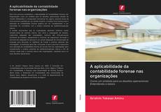 Capa do livro de A aplicabilidade da contabilidade forense nas organizações 
