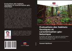 Couverture de Évaluations des habitats fauniques et caractérisation géo-botanique