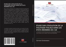 Bookcover of ÉTUDE SUR L'ÉVOLUTION DE LA POLITIQUE FISCALE DANS LES ÉTATS MEMBRES DE L'UE