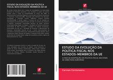 Bookcover of ESTUDO DA EVOLUÇÃO DA POLÍTICA FISCAL NOS ESTADOS-MEMBROS DA UE