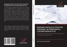 Bookcover of BADANIE EWOLUCJI POLITYKI FISKALNEJ W PAŃSTWACH CZŁONKOWSKICH UE