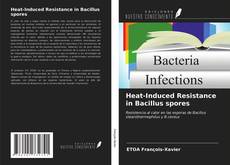 Bookcover of Heat-Induced Resistance in Bacillus spores