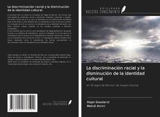 Bookcover of La discriminación racial y la disminución de la identidad cultural