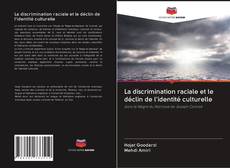 Bookcover of La discrimination raciale et le déclin de l'identité culturelle