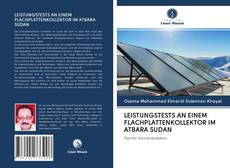 Buchcover von LEISTUNGSTESTS AN EINEM FLACHPLATTENKOLLEKTOR IM ATBARA SUDAN
