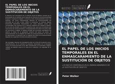 Bookcover of EL PAPEL DE LOS INICIOS TEMPORALES EN EL ENMASCARAMIENTO DE LA SUSTITUCIÓN DE OBJETOS