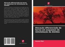 Capa do livro de Alocação diferenciada de terras em esquemas de reinstalação da Zâmbia 