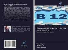 Copertina di Effect van glycemische controle op vitamine B12