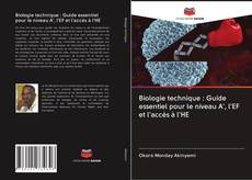 Biologie technique : Guide essentiel pour le niveau A', l'EF et l'accès à l'HE kitap kapağı