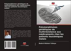 Couverture de Polymorphismes génétiques de multirésistance aux médicaments chez les patients leucémiques malais