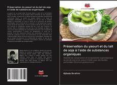 Préservation du yaourt et du lait de soja à l'aide de substances organiques kitap kapağı