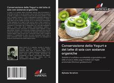 Buchcover von Conservazione dello Yogurt e del latte di soia con sostanze organiche