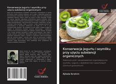 Bookcover of Konserwacja jogurtu i soymilku przy użyciu substancji organicznych