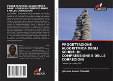 PROGETTAZIONE ALGORITMICA DEGLI SCHEMI DI COMPRESSIONE E DELLE CORREZIONI的封面