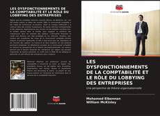 Buchcover von LES DYSFONCTIONNEMENTS DE LA COMPTABILITÉ ET LE RÔLE DU LOBBYING DES ENTREPRISES