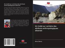 Copertina di Un traité sur certains des attributs anthropologiques albanais