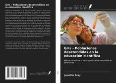 Capa do livro de Gris - Poblaciones desatendidas en la educación científica 