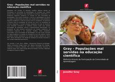 Buchcover von Gray - Populações mal servidas na educação científica