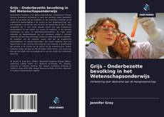 Bookcover of Grijs - Onderbezette bevolking in het Wetenschapsonderwijs